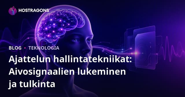 Ajattelun hallintatekniikat: Aivosignaalien lukeminen ja tulkinta