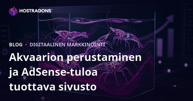 Akvaarioblogin perustaminen ja harvinaiset katkarapulajit – Miten luot korkean AdSense-tuoton sivuston?