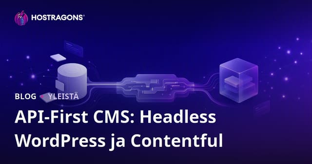 API-First CMS: Headless WordPress ja Contentful