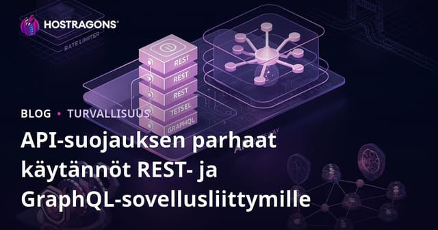 API-suojauksen parhaat käytännöt REST- ja GraphQL-sovellusliittymille