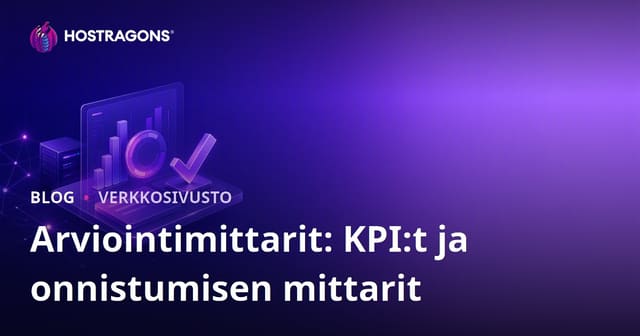 Arviointimittarit: KPI ja Menestysmittarit