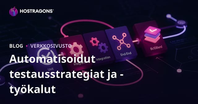 Automatisoidut testausstrategiat ja -työkalut