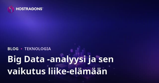 Suuret tiedot (Big Data) analyysi ja sen vaikutuksensa liiketoimintaan