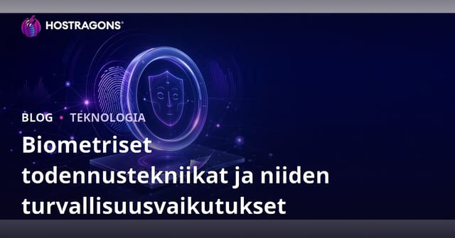 Biometriset todennustekniikat ja niiden turvallisuusvaikutukset