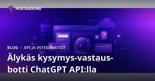ChatGPT API: Lisää älykäs kysymys-vastausbotti suomalaiselle verkkosivullesi