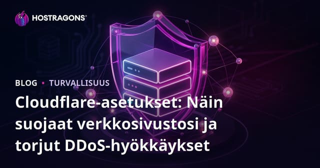 Cloudflare Asetukset: Miten Varmistaa Verkkosivuston Tietoturva ja DDoS-suojaus?