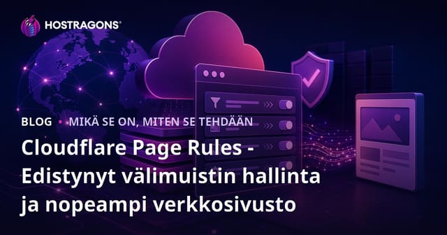 Cloudflare Page Rules - Edistynyt välimuistin hallinta ja nopeampi verkkosivusto