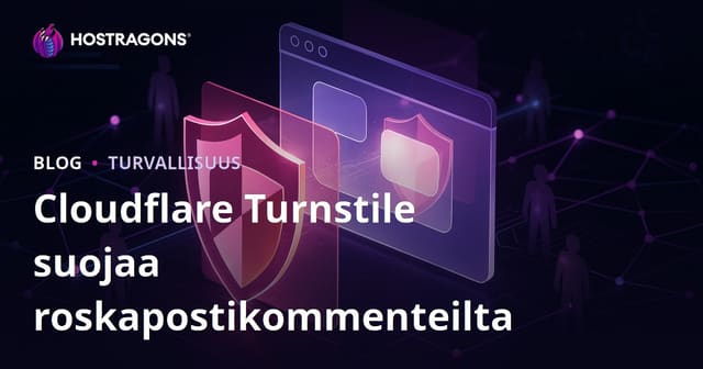 Cloudflare Turnstile: Tehokas tapa suojata sivustosi roskapostikommenteilta ja väärennetyiltä rekisteröitymisiltä