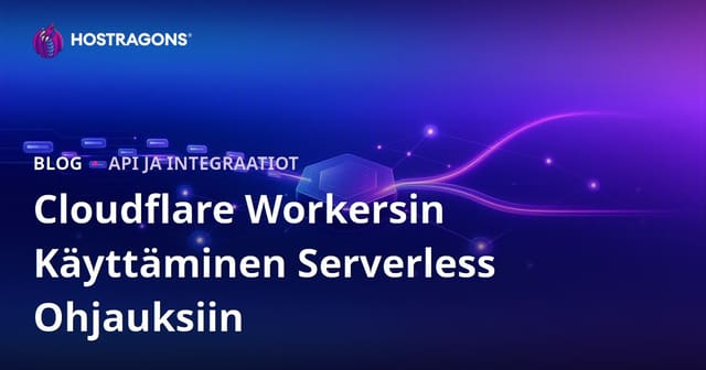 Cloudflare Workersin Käyttäminen Palvelimeton Ohjauksiin