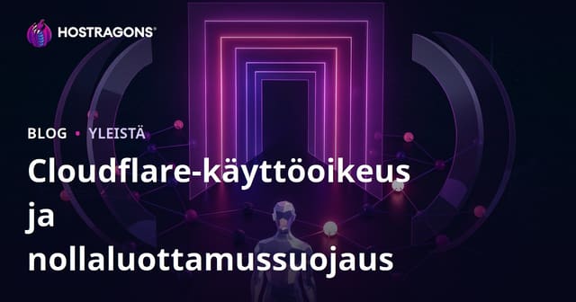 Cloudflare-käyttöoikeus ja nollaluottamussuojaus