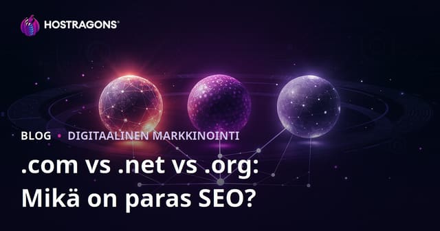 .com vs .net vs .org: Mikä verkkotunnuksen pääte on paras hakukoneoptimoinnille?