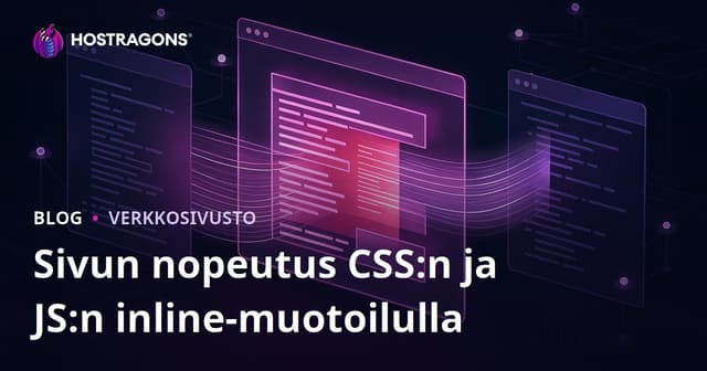 Kuinka nopeutat sivun latautumista tuomalla kriittisen CSS:n ja JS:n HTML:iin – tehokas optimointi 2026 SEO:lle