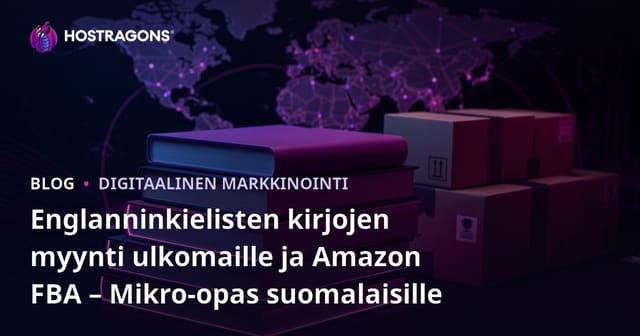 Englanninkielisten kirjojen myynti ulkomaille ja Amazon FBA – Mikro-opas suomalaisille