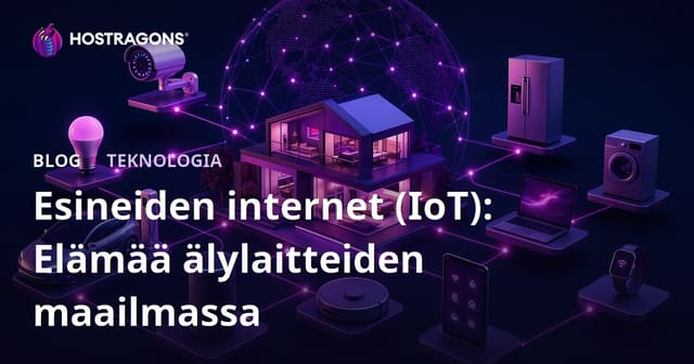 Esineiden internet (IoT): Elämää älylaitteiden maailmassa