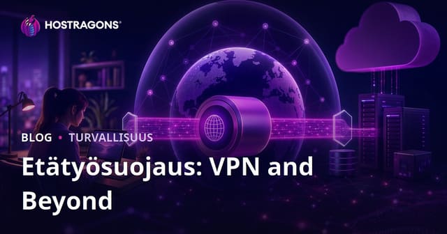 Etätyösuojaus: VPN and Beyond