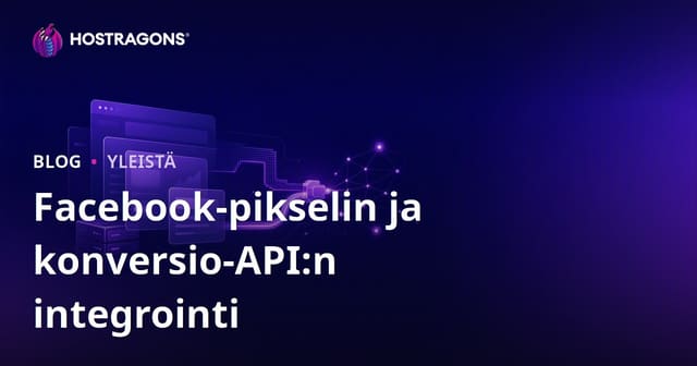 Facebook Pixel ja Conversion API Integraatio