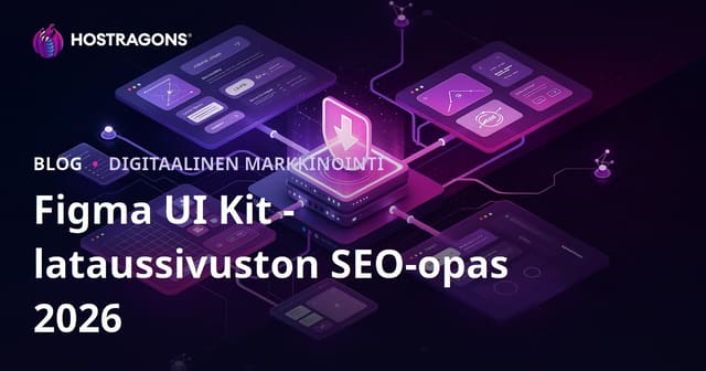 Figma komponenttien ja UI Kit -tiedostojen lataussivuston SEO-opas (vain design-lataukset)