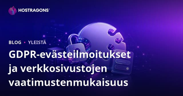GDPR-evästeilmoitukset ja verkkosivustojen vaatimustenmukaisuus
