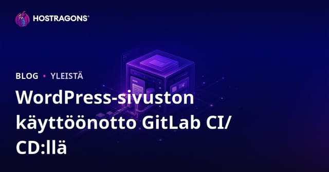 GitLab CI/CD:n käyttö WordPress-sivuston julkaisussa