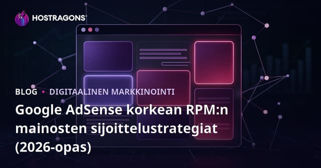 Google AdSense korkean RPM:n mainosten sijoittelustrategiat (2026-opas)