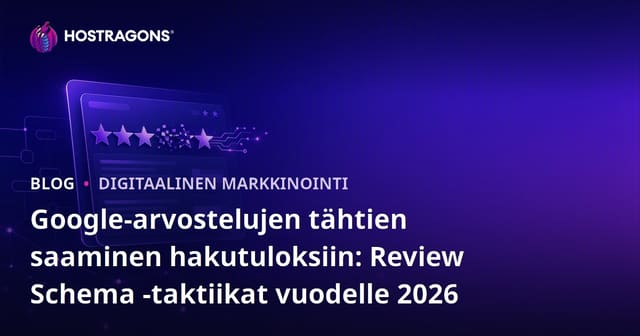 Google-arvostelujen tähtien saaminen hakutuloksiin: Review Schema -taktiikat vuodelle 2026