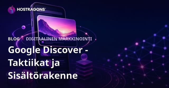 Taktiikat ja sisällön rakenne Google Discoverissa esille pääsemiseksi