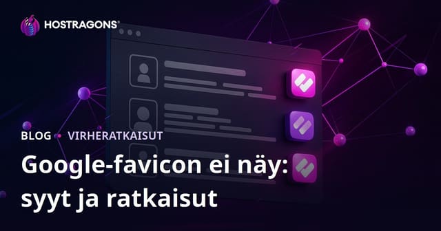 Google-haussa favicon ei näy – syyt ja ratkaisut suomalaisille sivustoille