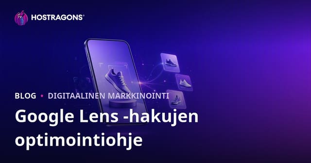 Google Lens kuvahaku optimointi: Näin valmistat tuotekuvat visuaaliseen hakuun
