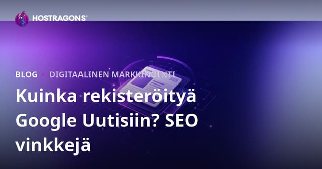 Google News -rekisteröinti: Näin saat uutissivustosi Google-uutisiin (SEO-opas 2026)