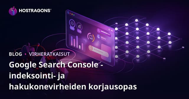 Google Search Console -indeksointi- ja hakukonevirheiden korjausopas
