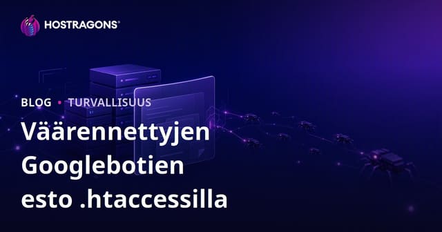 Väärennettyjen Googlebotien tunnistaminen ja estäminen .htaccess-tiedostolla – Turvallinen opas