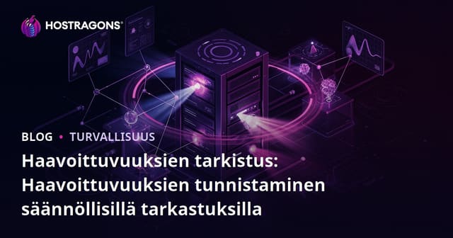 Haavoittuvuusskannaus: Säännöllisillä tarkastuksilla haavoittuvuuksien tunnistaminen