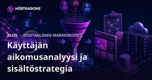 Hakuaikomus (Search Intent) - Analyysi ja sisältöstrategian suunnittelu