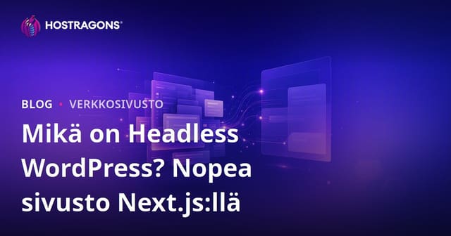 Headless WordPress ja Next.js – Moderni, Salamannopea Web-sivusto