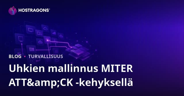 Uhkien mallinnus MITER ATT&CK -kehyksellä