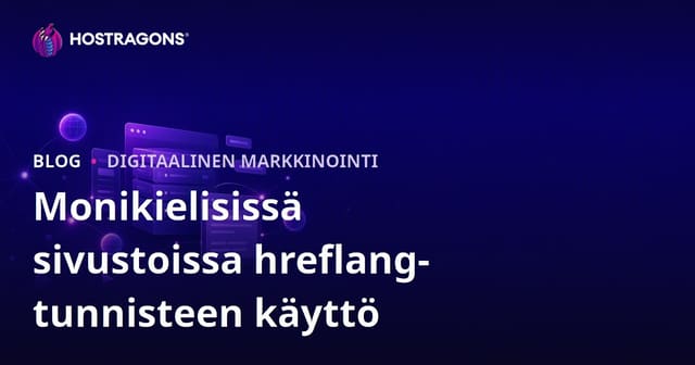 hreflang-koodin käyttöopas monikielisille verkkosivustoille – näin se toimii