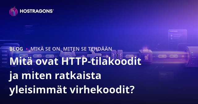 Mitä ovat HTTP-tilakoodit ja miten ratkaista yleisimmät virhekoodit?