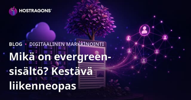 Ikivihreä sisältö – mitä se on ja miten kirjoitat artikkeleita, jotka tuovat liikennettä vuosiksi