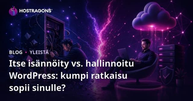 Itse Isännöity vs Hallinnoitu WordPress: Mikä Ratkaisu Sopii Sinulle Parhaiten?
