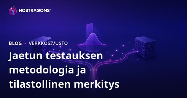 Jaetun testauksen metodologia ja tilastollinen merkitys
