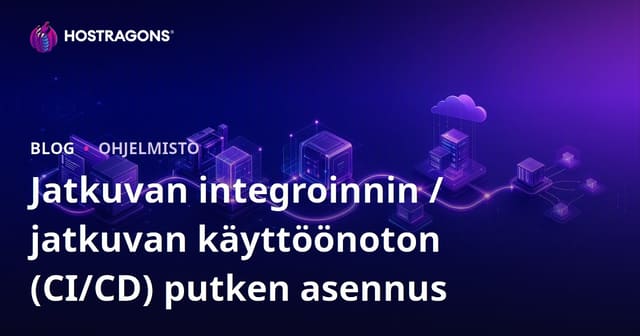 Jatkuvan integroinnin / jatkuvan käyttöönoton (CI/CD) putken asennus