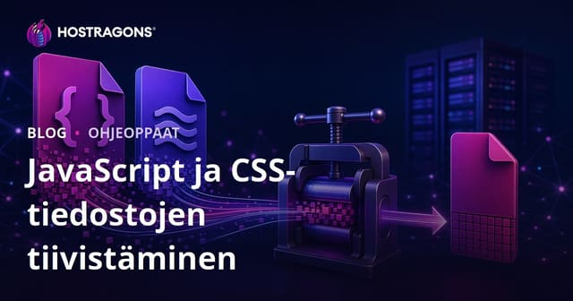 JavaScriptin ja CSS-tiedostojen minifiointi – näin pakkaat koodin kevyemmäksi ja nopeutat sivustoasi