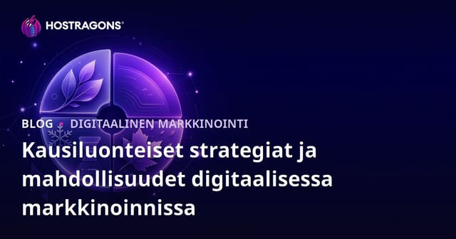 Kausiluonteiset strategiat ja mahdollisuudet digitaalisessa markkinoinnissa