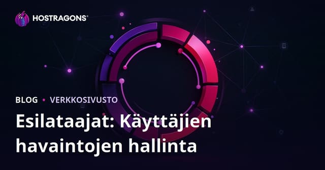 Esilataajat: Käyttäjien havaintojen hallinta