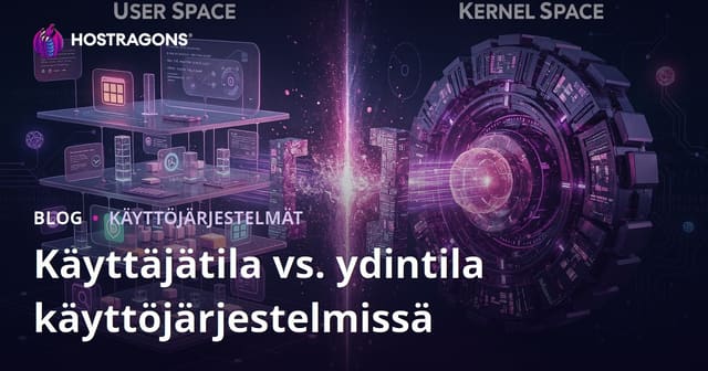 Käyttäjätila vs. ydintila käyttöjärjestelmissä