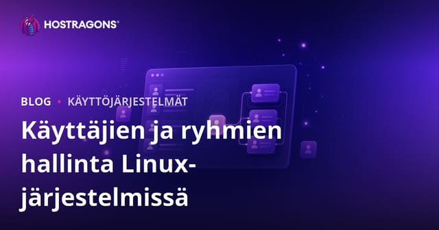 Linux-käyttöjärjestelmissä käyttäjien ja ryhmien hallinta: Turvallisen palvelimen perusteet
