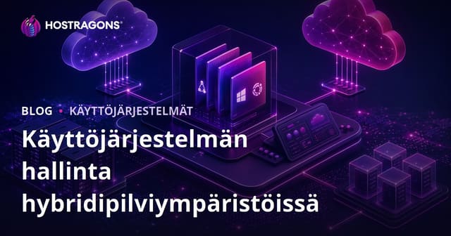 Käyttöjärjestelmän hallinta hybridipilviympäristöissä