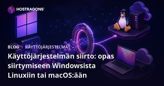 Käyttöjärjestelmän siirto: opas siirtymiseen Windowsista Linuxiin tai macOS:ään