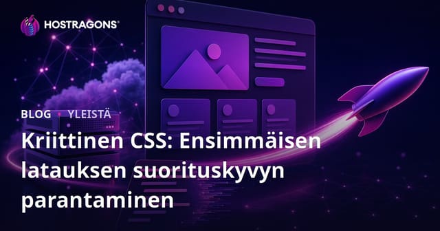 Kriittinen CSS: Ensimmäisen latauksen suorituskyvyn parantaminen