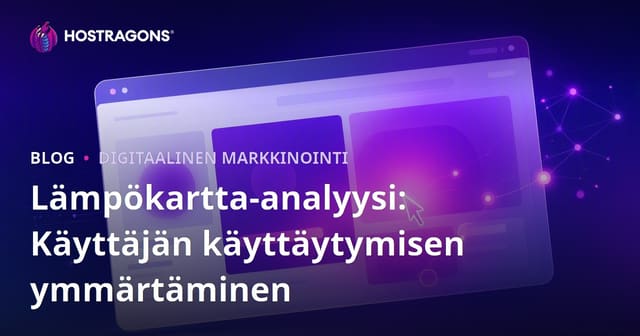 Lämpökartta-analyysi: Käyttäjän käyttäytymisen ymmärtäminen